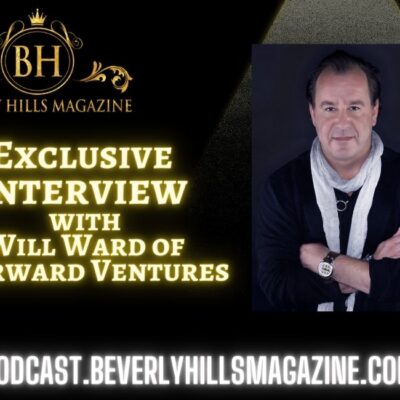 Beverly Hills Magazine Podcast: Exclusive Interview with Will Ward of Fourward Ventures