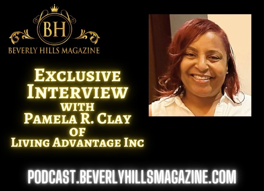 Beverly Hills Magazine Podcast: Exclusive Interview with Pamela R Clay of Living Advantage Inc